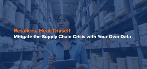 Retailers, Heal Thyself: Mitigate the Supply Chain Crisis with Your Own Data
